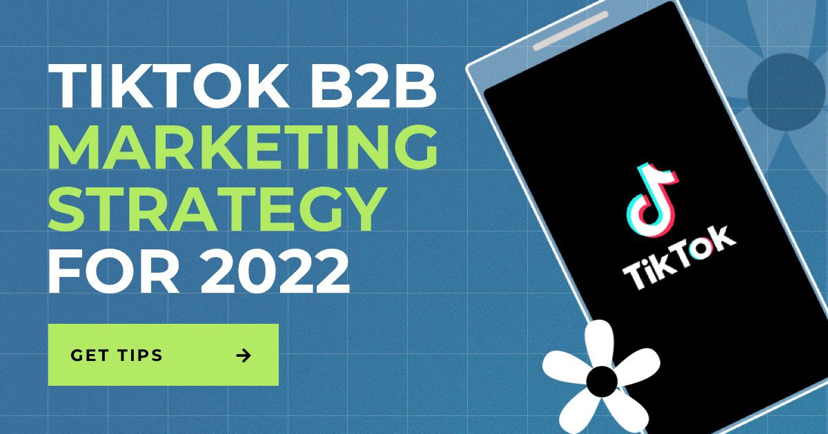 TikTok B2B Marketing Strategy: 7 Tips For 2022 | Forge And Smith